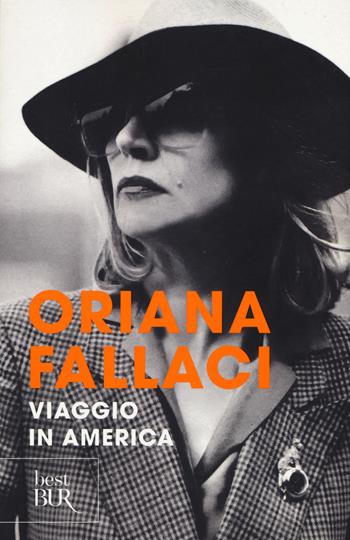 Viaggio in America - Oriana Fallaci - Libro Rizzoli 2015, BUR Best BUR | Libraccio.it