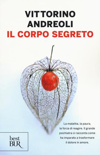 Il corpo segreto - Vittorino Andreoli - Libro Rizzoli 2015, BUR Best BUR | Libraccio.it