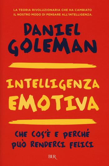 Intelligenza emotiva. Che cos'è e perché può renderci felici - Daniel Goleman - Libro Rizzoli 2015, BUR Best BUR | Libraccio.it