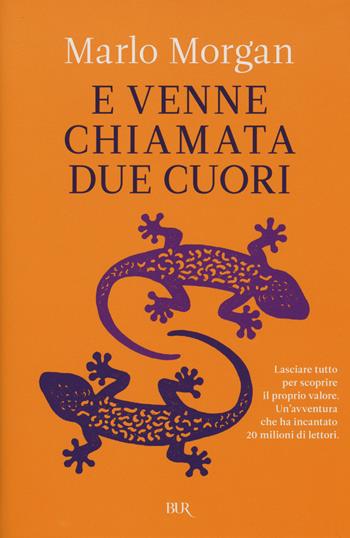 ... E venne chiamata Due Cuori - Marlo Morgan - Libro Rizzoli 2015, BUR Best BUR | Libraccio.it