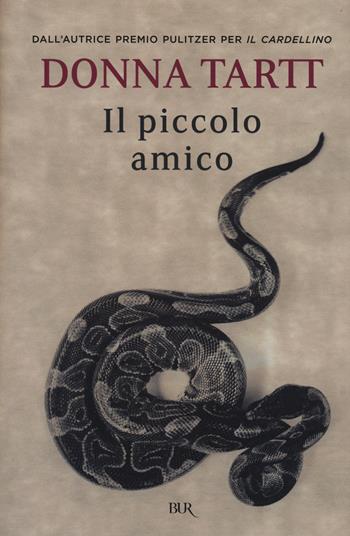 Il piccolo amico - Donna Tartt - Libro Rizzoli 2015, BUR Best BUR | Libraccio.it