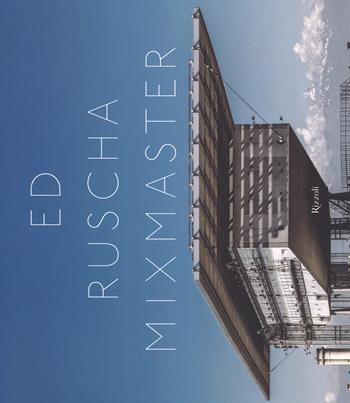 Ed Ruscha mixmaster. Ediz. italiana e inglese  - Libro Rizzoli 2015, Arte | Libraccio.it