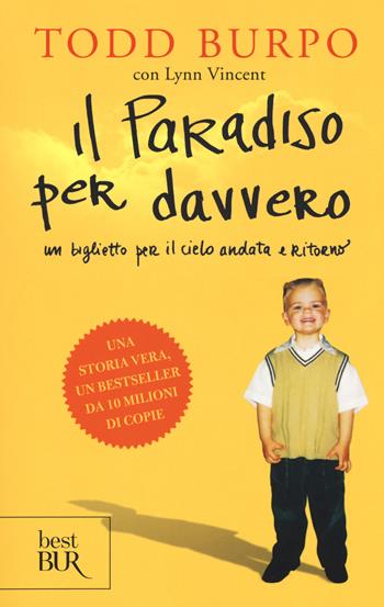 Il paradiso per davvero - Todd Burpo, Lynn Vincent - Libro Rizzoli 2015, BUR Best BUR | Libraccio.it