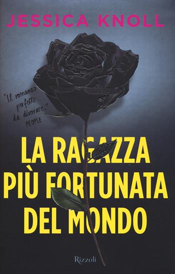 La ragazza più fortunata del mondo - Jessica Knoll - Libro Rizzoli 2015, Rizzoli best | Libraccio.it