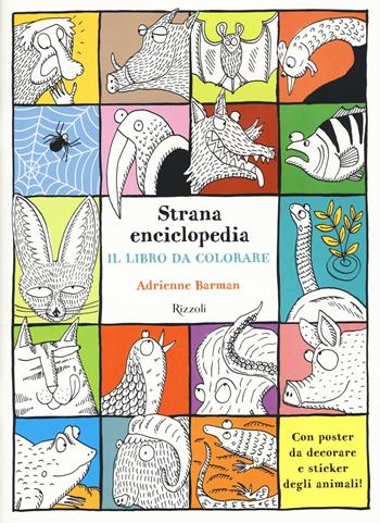 Strana enciclopedia. Il libro da colorare. Con adesivi - Adrienne Barman - Libro Rizzoli 2016, Album | Libraccio.it