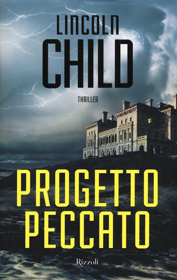 Progetto Peccato - Lincoln Child - Libro Rizzoli 2016, Rizzoli best | Libraccio.it