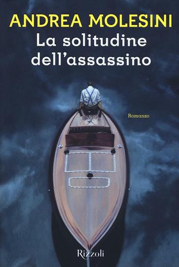 La solitudine dell'assassino - Andrea Molesini - Libro Rizzoli 2016, Scala italiani | Libraccio.it