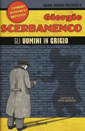 Gli uomini in grigio - Giorgio Scerbanenco - Libro Rizzoli 2016 | Libraccio.it