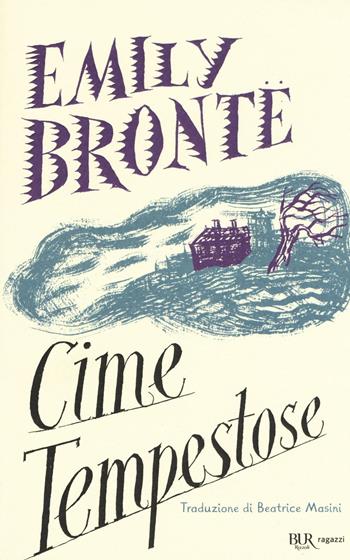 Cime tempestose. Ediz. integrale - Emily Brontë - Libro Rizzoli 2016, Bur ragazzi | Libraccio.it
