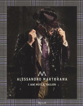 Alessandro Martorana. I am not a tailor. Ediz. italiana e inglese  - Libro Rizzoli 2016 | Libraccio.it