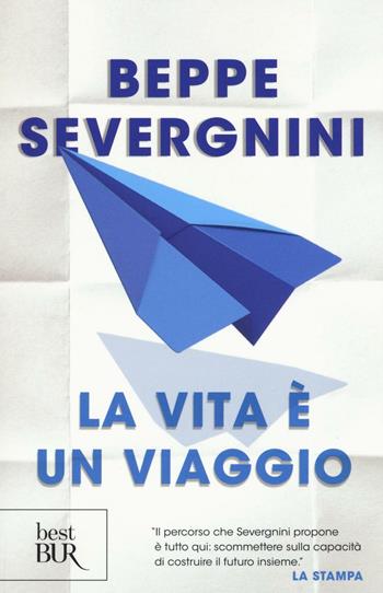 La vita è un viaggio - Beppe Severgnini - Libro Rizzoli 2016, BUR Best BUR | Libraccio.it