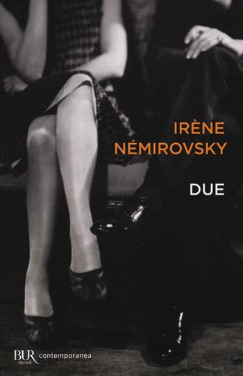 Due - Irène Némirovsky - Libro Rizzoli 2016, BUR Contemporanea | Libraccio.it