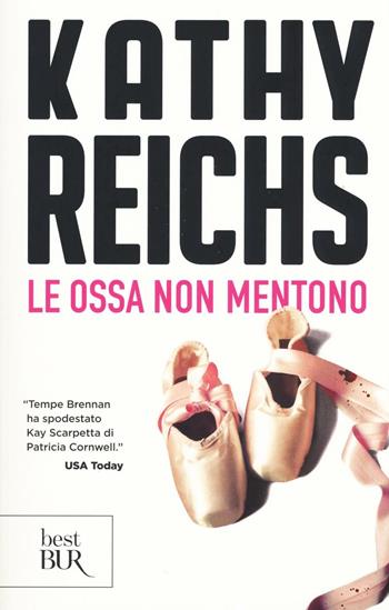 Le ossa non mentono - Kathy Reichs - Libro Rizzoli 2016, BUR Best BUR | Libraccio.it