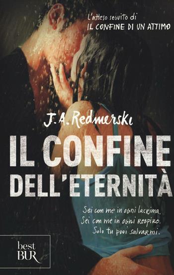 Il confine dell'eternità - J. A. Redmerski - Libro Rizzoli 2016, BUR Best BUR | Libraccio.it