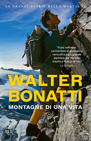 Montagne di una vita - Walter Bonatti - Libro Rizzoli 2016, BUR Best BUR | Libraccio.it