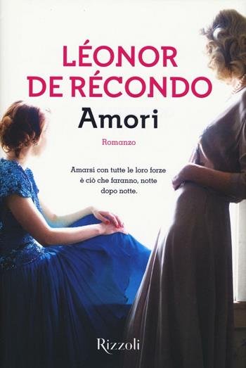 Amori - Léonore de Récondo - Libro Rizzoli 2016, Scala stranieri | Libraccio.it