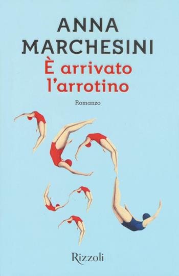 È arrivato l'arrotino - Anna Marchesini - Libro Rizzoli 2016, Scala italiani | Libraccio.it