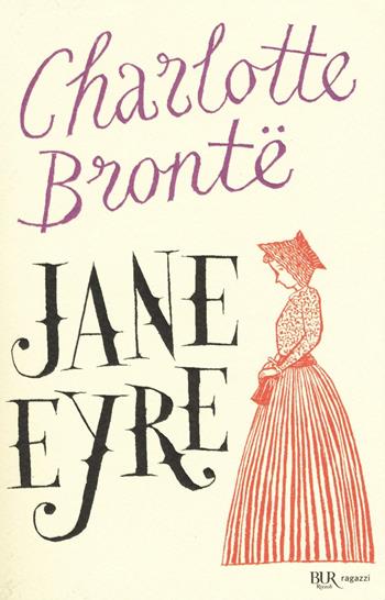 Jane Eyre - Charlotte Brontë - Libro Rizzoli 2016, Bur ragazzi | Libraccio.it
