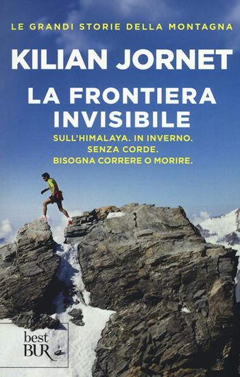 La frontiera invisibile - Kilian Jornet - Libro Rizzoli 2016, BUR Best BUR | Libraccio.it
