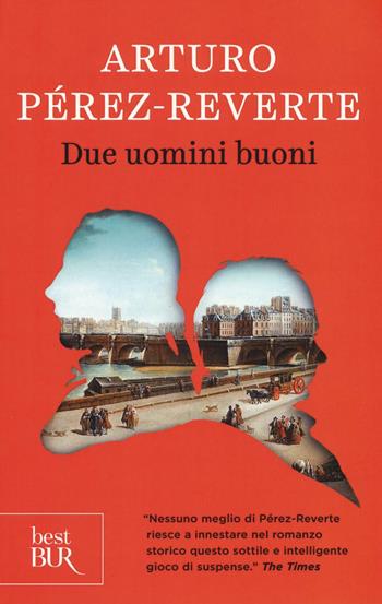 Due uomini buoni - Arturo Pérez-Reverte - Libro Rizzoli 2016, BUR Best BUR | Libraccio.it