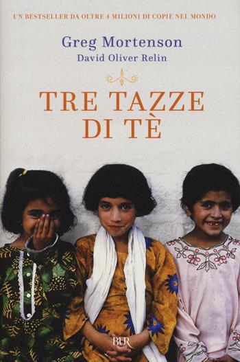 Tre tazze di tè - Greg Mortenson, David Oliver Relin - Libro Rizzoli 2016, BUR Best BUR | Libraccio.it