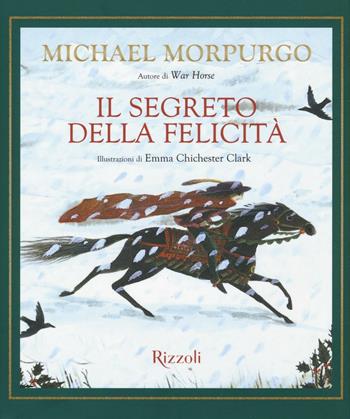 Il segreto della felicità - Michael Morpurgo - Libro Rizzoli 2016, Narrativa Ragazzi | Libraccio.it