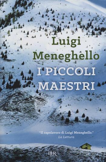 I piccoli maestri - Luigi Meneghello - Libro Rizzoli 2016, BUR Best BUR | Libraccio.it