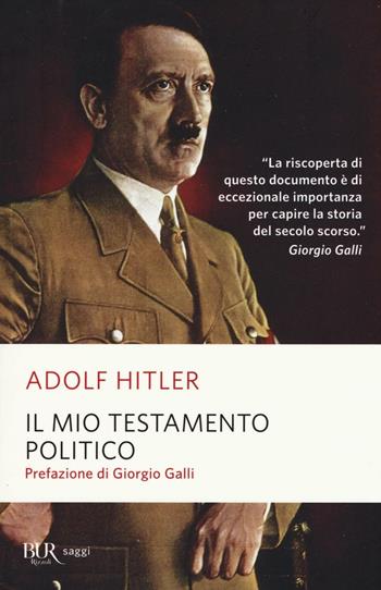Il mio testamento politico - Adolf Hitler - Libro Rizzoli 2016, BUR Saggi | Libraccio.it