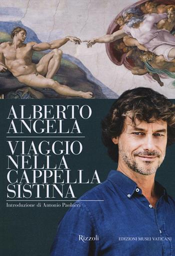 Viaggio nella cappella Sistina. Ediz. illustrata - Alberto Angela - Libro Rizzoli 2016, Vintage | Libraccio.it