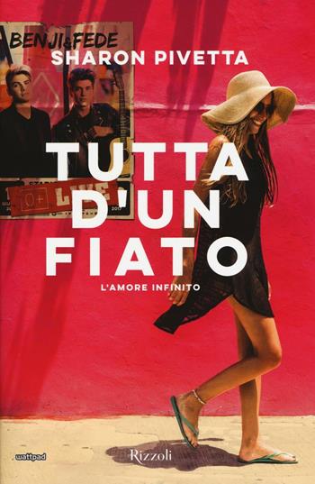 Tutta d'un fiato. L'amore infinito - Sharon Pivetta, Benji & Fede - Libro Rizzoli 2016 | Libraccio.it