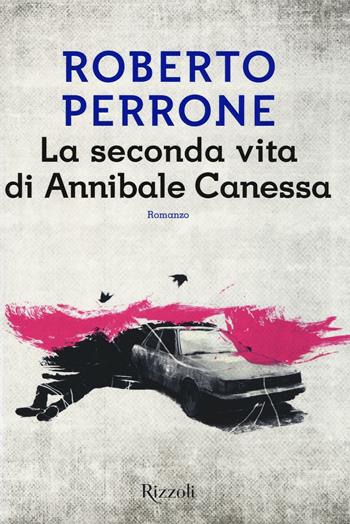 La seconda vita di Annibale Canessa - Roberto Perrone - Libro Rizzoli 2017, Scala italiani | Libraccio.it