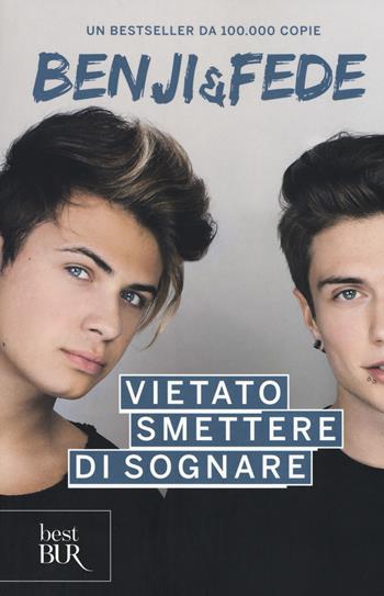 Vietato smettere di sognare - Benji & Fede - Libro Rizzoli 2017, BUR Best BUR | Libraccio.it