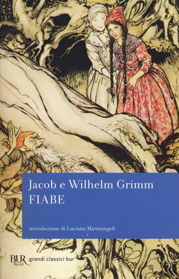 Fiabe - Jacob Grimm, Wilhelm Grimm - Libro Rizzoli 2017, BUR Classici | Libraccio.it