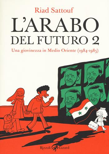 L'arabo del futuro. Vol. 2: Una giovinezza in medio oriente (1984-1985) - Riad Sattouf - Libro Rizzoli Lizard 2017 | Libraccio.it