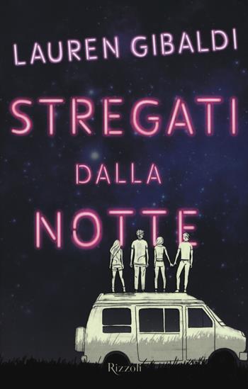 Stregati dalla notte - Lauren Gibaldi - Libro Rizzoli 2017, Narrativa Ragazzi | Libraccio.it