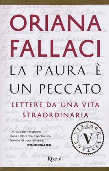 La paura è un peccato. Lettere da una vita straordinaria - Oriana Fallaci - Libro Rizzoli 2017, Vintage | Libraccio.it