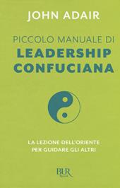 Piccolo manuale di leadership confuciana. La lezione dell'Oriente per guidare gli altri