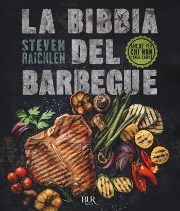 La bibbia del barbecue. Ediz. a colori - Steven Raichlen - Libro Rizzoli 2017, BUR Varia | Libraccio.it