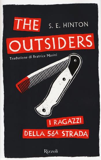 The Outsiders. I ragazzi della 56ª strada - S. E. Hinton - Libro Rizzoli 2017, Narrativa Ragazzi | Libraccio.it
