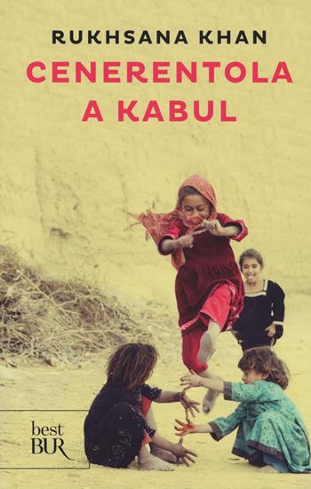 Cenerentola a Kabul - Rukhsana Khan - Libro Rizzoli 2017, BUR Best BUR | Libraccio.it