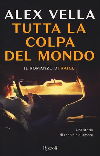 Tutta la colpa del mondo - Alex Raige Vella - Libro Rizzoli 2017 | Libraccio.it