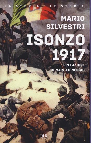 Isonzo 1917 - Mario Silvestri - Libro Rizzoli 2017, BUR La storia, le storie | Libraccio.it