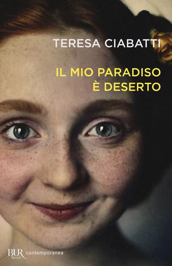 Il mio paradiso è deserto - Teresa Ciabatti - Libro Rizzoli 2017, BUR Contemporanea | Libraccio.it