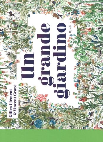 Un grande giardino. Ediz. a colori - Gilles Clément, Vincent Gravé - Libro Rizzoli 2017 | Libraccio.it
