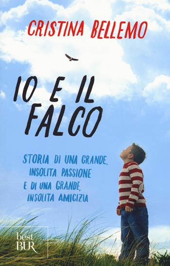 Io e il falco - Cristina Bellemo - Libro Rizzoli 2017, BUR Best BUR | Libraccio.it