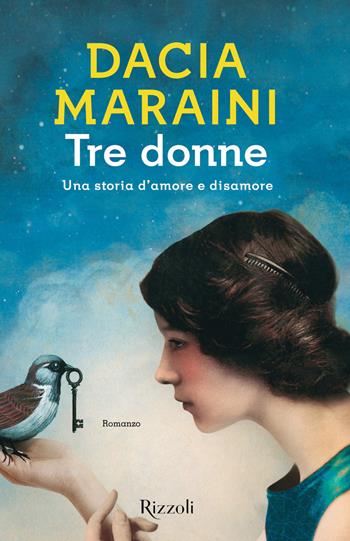 Tre donne. Una storia d'amore e disamore - Dacia Maraini - Libro Rizzoli 2017, Scala italiani | Libraccio.it