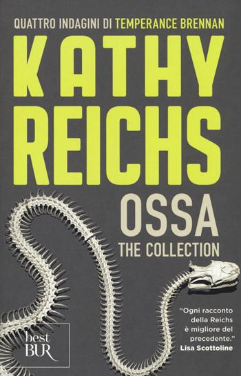 Ossa. The collection - Kathy Reichs - Libro Rizzoli 2017, BUR Best BUR | Libraccio.it