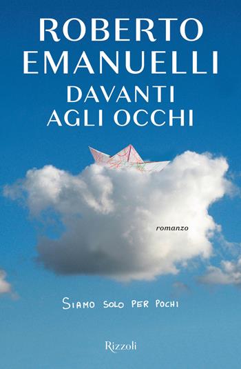 Davanti agli occhi - Roberto Emanuelli - Libro Rizzoli 2018, Scala italiani | Libraccio.it