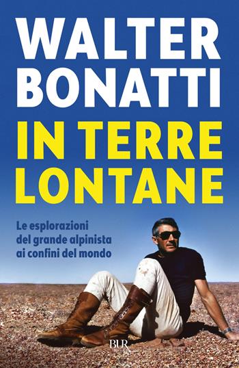 In terre lontane - Walter Bonatti - Libro Rizzoli 2017, BUR Varia | Libraccio.it