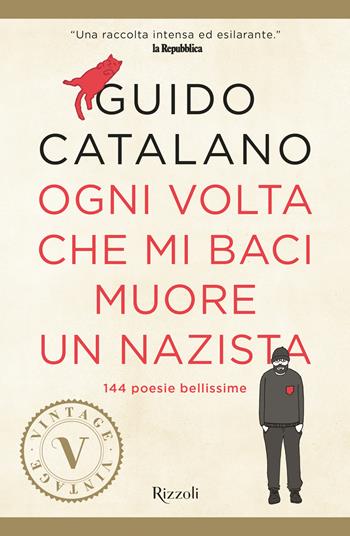 Ogni volta che mi baci muore un nazista - Guido Catalano - Libro Rizzoli 2018, Vintage | Libraccio.it